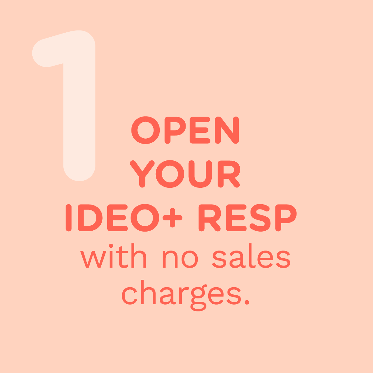 Open your IDEO+ RESP with no charge