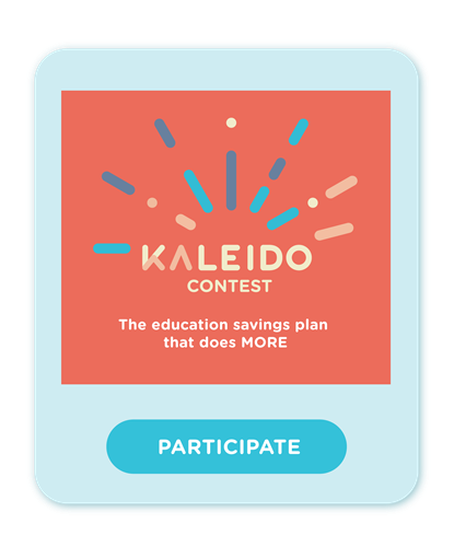 Participate Kaleido, the education savings plan that does MORE Contest